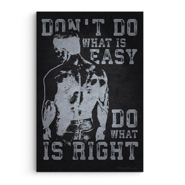 Don't Do What Is Easy, Do What Is Right